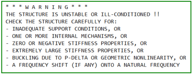 The dreaded error warning message from ETABS "structure is unstable or ill-conditioned".  This is from an example model, the error log can be found in the same location as the model file once the analysis is completed.